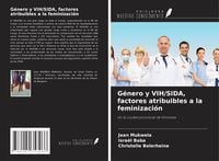 Produktbild: G&eacute;nero y VIH/SIDA, factores atribuibles a la feminizaci&oacute;n