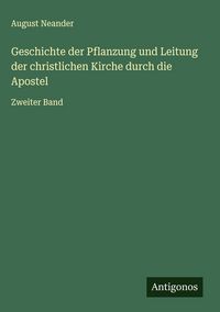 Produktbild: Geschichte der Pflanzung und Leitung der christlichen Kirche durch die Apostel