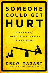 Produktbild: Someone Could Get Hurt: A Memoir of Twenty-First-Century Parenthood