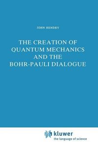 Produktbild: The Creation of Quantum Mechanics and the Bohr-Pauli Dialogue