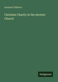 Produktbild: Christian Charity in the Ancient Church