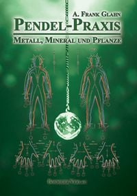 Produktbild: Pendel-Praxis - Metall, Mineral und Pflanze