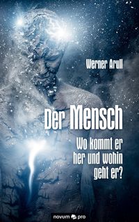 Produktbild: Der Mensch - Wo kommt er her und wohin geht er?