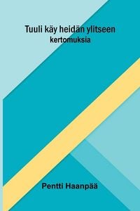 Produktbild: Tuuli k&auml;y heid&auml;n ylitseen