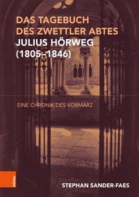 Produktbild: Das Tagebuch des Zwettler Abtes Julius H&ouml;rweg (1805&ndash;1846)