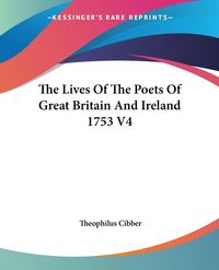 Produktbild: The Lives Of The Poets Of Great Britain And Ireland 1753 V4
