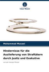 Produktbild: Hindernisse f&uuml;r die Auslieferung von Straft&auml;tern durch Justiz und Exekutive