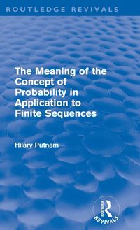Produktbild: The Meaning of the Concept of Probability in Application to Finite Sequences (Routledge Revivals)