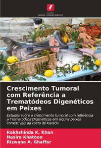 Produktbild: Crescimento Tumoral com Refer&ecirc;ncia a Tremat&oacute;deos Digen&eacute;ticos em Peixes