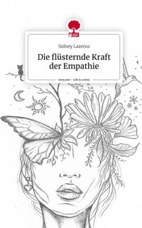 Produktbild: Die fl&uuml;sternde Kraft der Empathie. Life is a Story - story.one