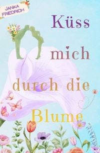 Produktbild: K&uuml;ss mich durch die Blume