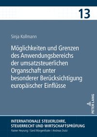 Produktbild: M&ouml;glichkeiten und Grenzen des Anwendungsbereichs der umsatzsteuerlichen Organschaft unter besonderer Ber&uuml;cksichtigung europ&auml;ischer Einfl&uuml;sse
