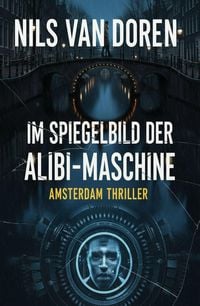Produktbild: Im Spiegelbild der Alibi-Maschine: Amsterdam Thriller