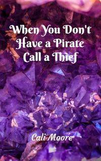 Produktbild: When You Don't Have a Pirate Call a Thief (Maxwell Tales, #3)