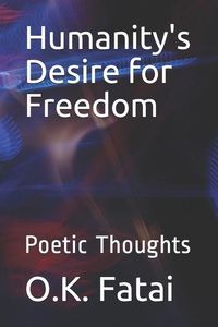 Produktbild: Humanity's Desire for Freedom: Poetic Thoughts