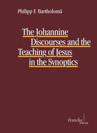 Produktbild: The Johannine Discourses and the Teaching of Jesus in the Synoptics
