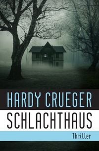 Bild vom Artikel Dunkle Kammern: Die Haus-Thriller / SCHLACHTHAUS vom Autor Hardy Crueger