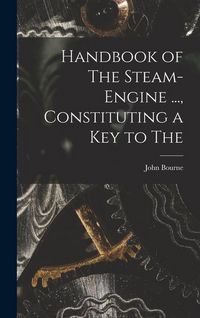 Produktbild: Handbook of The Steam-engine ..., Constituting a key to The