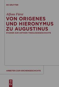 Von Origenes und Hieronymus zu Augustinus Alfons Fürst