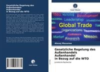 Produktbild: Gesetzliche Regelung des Au&szlig;enhandels Au&szlig;enhandel in Bezug auf die WTO