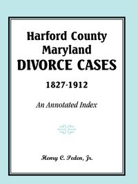 Produktbild: Harford County, Maryland Divorce Cases, 1827-1912