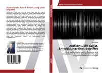 Produktbild: Audiovisuelle Kunst. Entwicklung eines Begriffes