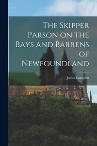 Produktbild: The Skipper Parson on the Bays and Barrens of Newfoundland