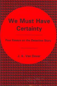Produktbild: We Must Have Certainty: Four Essays on the Detective Story