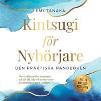 Produktbild: Kintsugi f&ouml;r nyb&ouml;rjare &ndash; Den praktiska handboken: Hur du f&ouml;rvandlar motg&aring;ngar och s&aring;r till guld och formar sann karakt&auml;rsstyrka och resiliens &ndash; Inklusive en Kintsugi-meditation