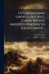 Produktbild: La Gerusalemme Liberata [ed. By G. Conti. With O. Ariosto's Synopsis To Each Canto]....