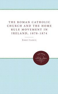 Produktbild: The Roman Catholic Church and the Home Rule Movement in Ireland, 1870-1874