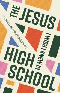 Produktbild: The Jesus I Wish I Knew in High School