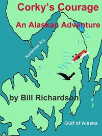 Produktbild: Corky's Courage An Alaskan Adventure (Corky of Alaska, #1)