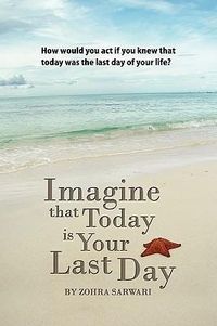 Produktbild: Imagine that Today is Your Last Day