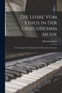 Produktbild: Die Lehre Vom Ethos in Der Griechischen Musik