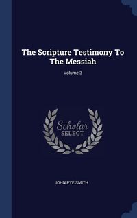 Produktbild: The Scripture Testimony To The Messiah; Volume 3