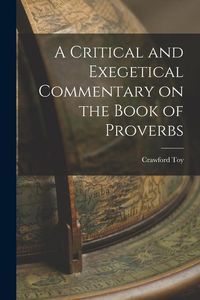 Produktbild: A Critical and Exegetical Commentary on the Book of Proverbs