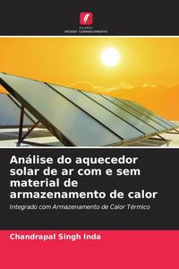 Produktbild: An&aacute;lise do aquecedor solar de ar com e sem material de armazenamento de calor
