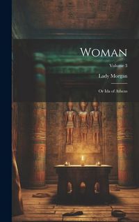 Produktbild: Woman: Or Ida of Athens; Volume 3