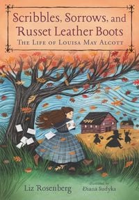 Produktbild: Scribbles, Sorrows, and Russet Leather Boots: The Life of Louisa May Alcott