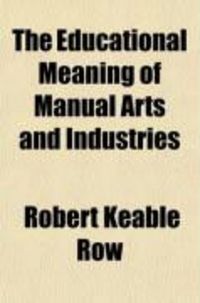 Produktbild: The Educational Meaning of Manual Arts and Industries