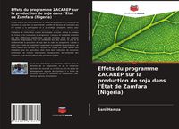 Produktbild: Effets du programme ZACAREP sur la production de soja dans l'&Eacute;tat de Zamfara (Nigeria)