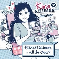 Produktbild: Kira Kolumna, Kira Kolumna Reportage, Pl&ouml;tzlich Patchwork - voll das Chaos?