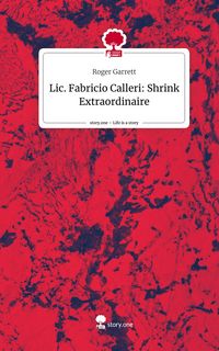 Produktbild: Lic. Fabricio Calleri: Shrink Extraordinaire. Life is a Story - story.one