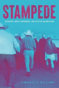Produktbild: Stampede - Misogyny, White Supremacy, and Settler Colonialism