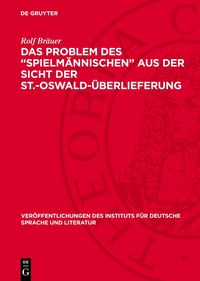Produktbild: Das Problem des &bdquo;Spielm&auml;nnischen&ldquo; aus der Sicht der St.-Oswald-&Uuml;berlieferung