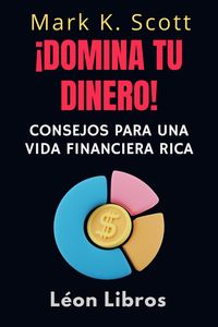 Produktbild: &iexcl;Domina Tu Dinero! (Colecci&oacute;n Libertad Financiera, #4)