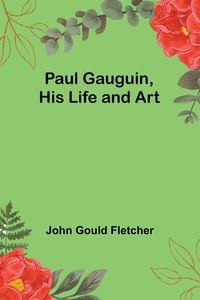 Produktbild: Paul Gauguin, His Life and Art