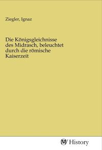 Produktbild: Die K&ouml;nigsgleichnisse des Midrasch, beleuchtet durch die r&ouml;mische Kaiserzeit