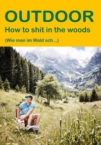 Bild vom Artikel How to shit in the woods vom Autor Ulrike Katrin Peters